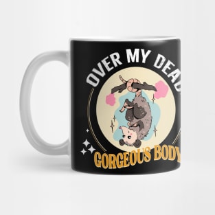 Over my dead gorgeous body Mug